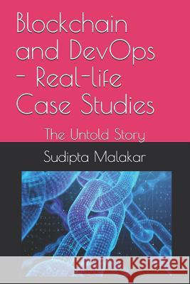 Blockchain and DevOps - Real-life Case Studies: The Untold Story Sudipta Malakar 9781079621341 Independently Published - książka