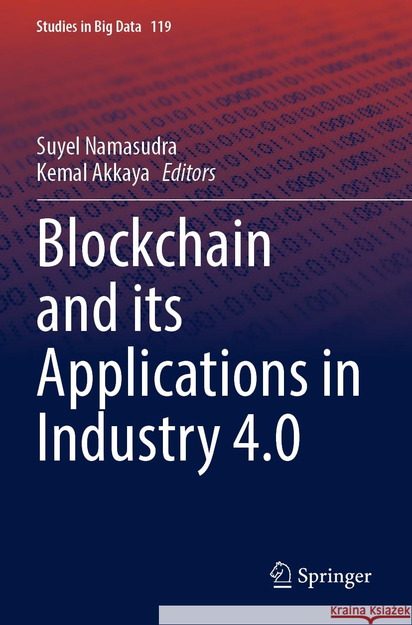 Blockchain and Its Applications in Industry 4.0 Suyel Namasudra Kemal Akkaya 9789811987328 Springer - książka