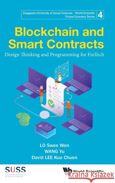 Blockchain and Smart Contracts: Design Thinking and Programming for Fintech David Kuo Chuen Lee Swee Won Lo Yu Wang 9789811223686 World Scientific Publishing Company - książka