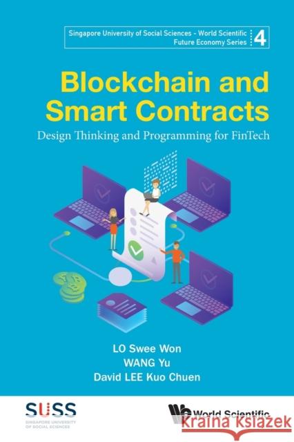 Blockchain and Smart Contracts: Design Thinking and Programming for Fintech David Kuo Chuen Lee Swee Won Lo Yu Wang 9789811224867 World Scientific Publishing Company - książka