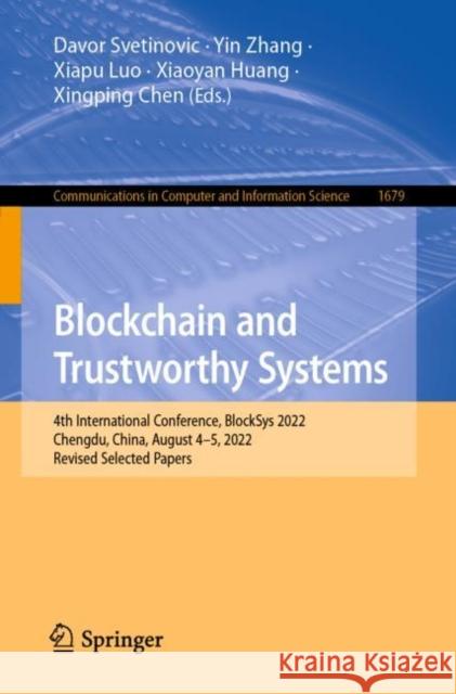 Blockchain and Trustworthy Systems: 4th International Conference, BlockSys 2022, Chengdu, China, August 4–5, 2022, Revised Selected Papers Svetinovic Davor Zhang Yin Xiapu Luo 9789811980428 Springer - książka