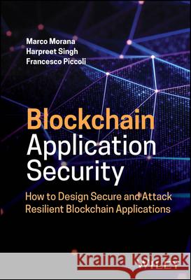 Blockchain Application Security: How to Design Secure and Attack Resilient Blockchain Applications Marco Morana 9781119551034 Wiley - książka