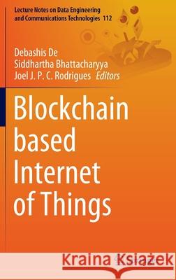 Blockchain Based Internet of Things de, Debashis 9789811692598 Springer - książka