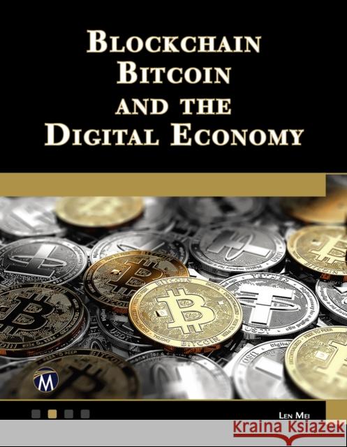 Blockchain, Bitcoin, and the Digital Economy Len Mei 9781683928355 Mercury Learning & Information - książka