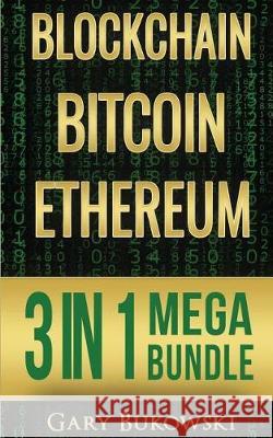 Blockchain: Bitcoin, Ethereum, Crytocurrency (An Easy to understand guide on Bitcoin, ethereum and Crytocurrency Investing includi Bukowski, Gary 9781976121203 Createspace Independent Publishing Platform - książka