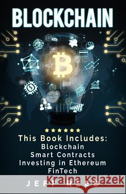 Blockchain: Blockchain, Smart Contracts, Investing in Ethereum, FinTech Reed, Jeff 9781539692775 Createspace Independent Publishing Platform - książka