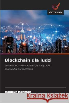 Blockchain dla ludzi Rahman, Hakikur 9786209186639 Wydawnictwo Nasza Wiedza - książka