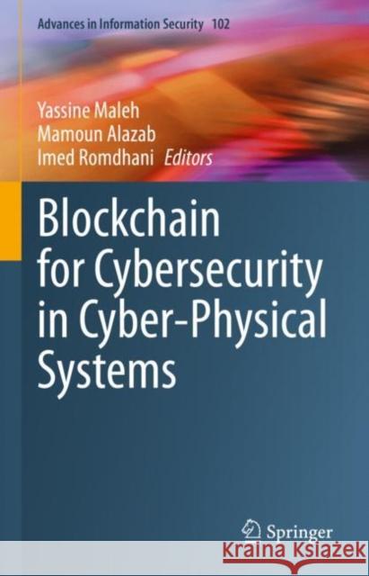 Blockchain for Cybersecurity in Cyber-Physical Systems Yassine Maleh Mamoun Alazab Imed Romdhani 9783031255052 Springer - książka