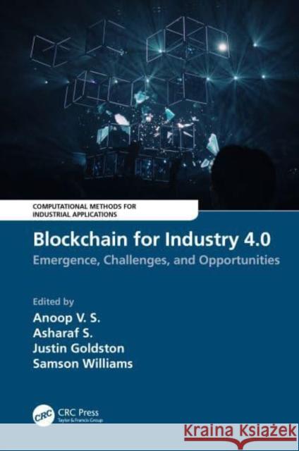 Blockchain for Industry 4.0: Blockchain for Industry 4.0: Emergence, Challenges, and Opportunities S, Asharaf 9781032253664 Taylor & Francis Ltd - książka