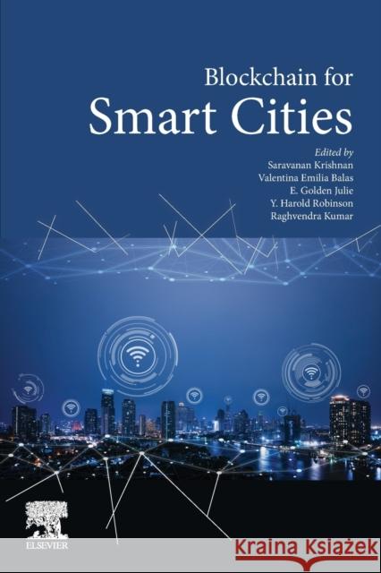 Blockchain for Smart Cities Saravanan Krishnan Valentina Emilia Balas Julie Golden 9780128244463 Elsevier - książka