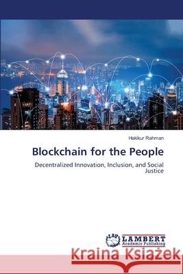 Blockchain for the People Rahman, Hakikur 9786209279744 LAP Lambert Academic Publishing - książka