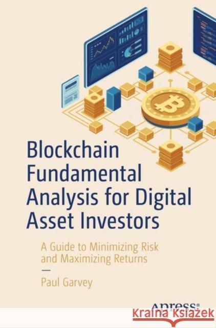 Blockchain Fundamental Analysis for Digital Asset Investors Paul Garvey 9798868815508 Apress - książka