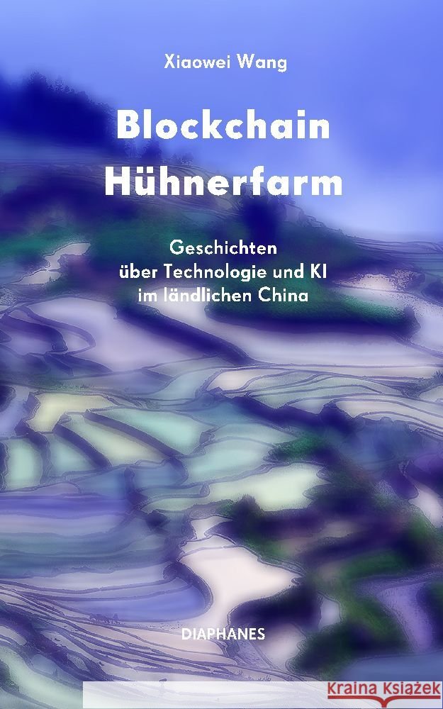 Blockchain Hühnerfarm Wang, Xiaowei 9783035805659 diaphanes - książka