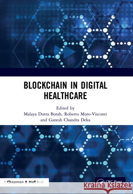 Blockchain in Digital Healthcare Malaya Dutt Roberto Mor Ganesh Chandr 9780367678692 CRC Press - książka
