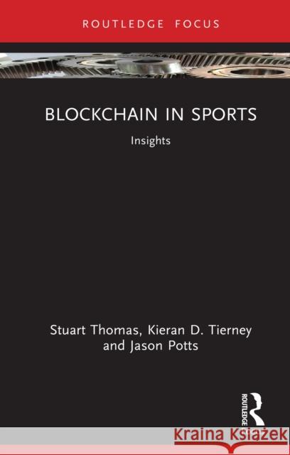 Blockchain in Sports: Insights Stuart Thomas Kieran D. Tierney Jason Potts 9781032608617 Routledge - książka