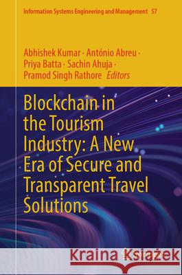Blockchain in the Tourism Industry: A New Era of Secure and Transparent Travel Solutions Abhishek Kumar Ant?nio Abreu Priya Batta 9783031953408 Springer - książka