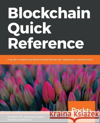 Blockchain Quick Reference Brenn Hill Samanyu Chopra Paul Valencourt 9781788995788 Packt Publishing - książka