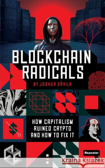 Blockchain Radicals: How Capitalism Ruined Crypto and How to Fix It Joshua Davila 9781914420856 Watkins Media Limited - książka