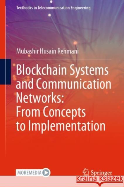 Blockchain Systems and Communication Networks: From Concepts to Implementation Mubashir Husain Rehmani 9783030717872 Springer - książka