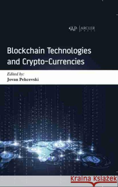 Blockchain Technologies and Crypto-Currencies Jovan Pehcevski 9781774073568 Arcler Press - książka