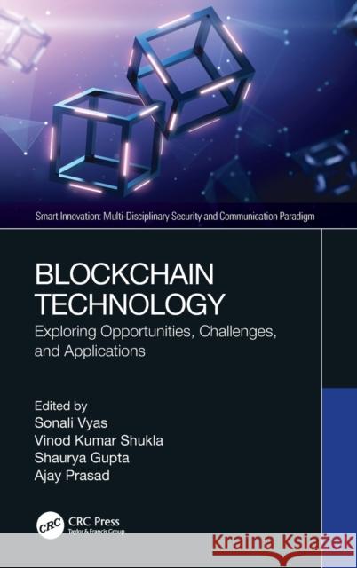 Blockchain Technology: Exploring Opportunities, Challenges, and Applications Sonali Vyas Vinod Kumar Shukla Shaurya Gupta 9780367685607 CRC Press - książka