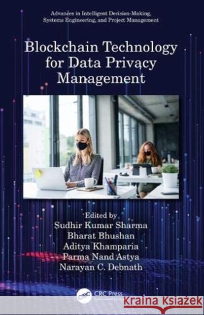 Blockchain Technology for Data Privacy Management Sudhir Kumar Sharma Bharat Bhushan Aditya Khamparia 9780367679200 CRC Press - książka