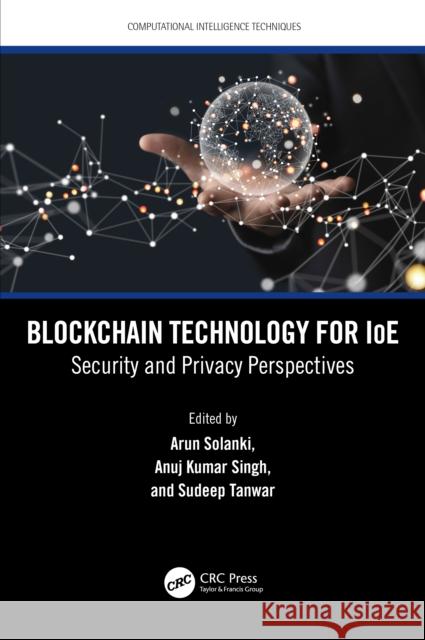 Blockchain Technology for Ioe: Security and Privacy Perspectives Arun Solanki Anuj Kumar Singh Sudeep Tanwar 9781032431758 CRC Press - książka