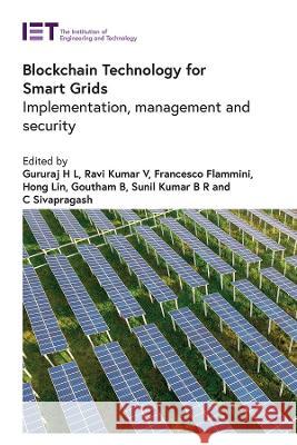 Blockchain Technology for Smart Grids: Implementation, Management and Security Gururaj, H. L. 9781839535352 Institution of Engineering and Technology - książka