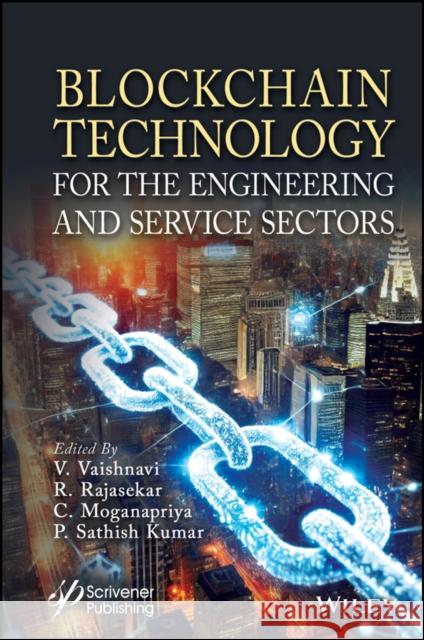 Blockchain Technology for the Engineering and Service Sectors V. Vaishnavi R. Rajasekar P. Sathish Kumar 9781394238002 Wiley-Scrivener - książka