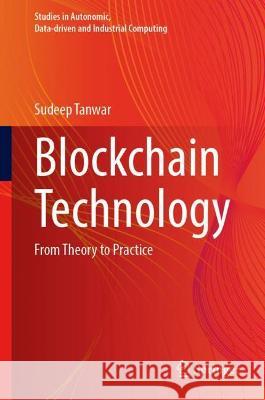 Blockchain Technology: From Theory to Practice Tanwar, Sudeep 9789811914874 Springer Nature Singapore - książka