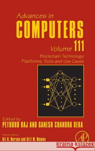 Blockchain Technology: Platforms, Tools and Use Cases: Volume 111 Raj, Pethuru 9780128138526 Academic Press - książka