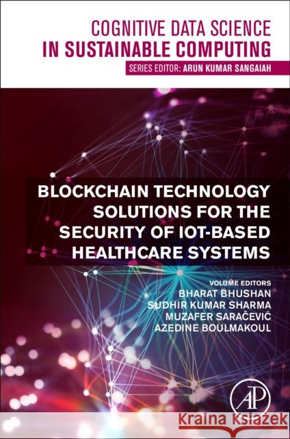 Blockchain Technology Solutions for the Security of IoT-Based Healthcare Systems  9780323991995 Elsevier Science & Technology - książka