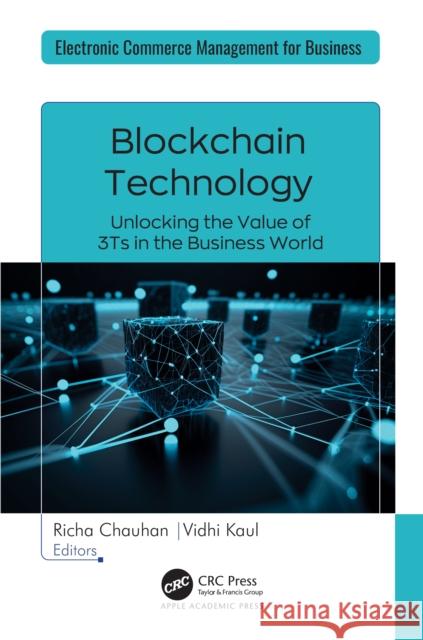 Blockchain Technology: Unlocking the Value of 3Ts in the Business World  9781998511907 Apple Academic Press - książka
