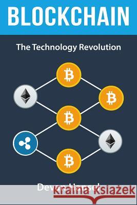 Blockchain: The Technology Revolution behind Bitcoin and Cryptocurrency Hansel, Devan 9781985153240 Createspace Independent Publishing Platform - książka