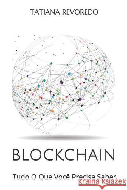 Blockchain: Tudo O Que Voce Precisa Saber  9781687405715 Independently Published - książka