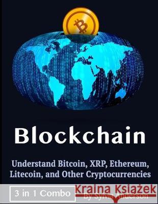 Blockchain: Understand Bitcoin, XRP, Ethereum, Litecoin, and Other Cryptocurrencies Sylvia Anderson 9781705610145 Independently Published - książka