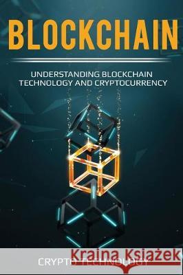 Blockchain: Understanding Blockchain Technology and Cryptocurrency Crypto Technology 9781721000319 Createspace Independent Publishing Platform - książka