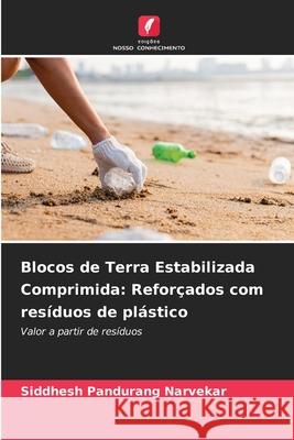 Blocos de Terra Estabilizada Comprimida: Refor?ados com res?duos de pl?stico Siddhesh Pandurang Narvekar 9786209450211 Edicoes Nosso Conhecimento - książka