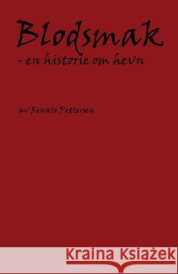 Blodsmak - en historie om hevn Pettersen, Renate 9788299955423 Blodsmak - En Historie Om Hevn - książka
