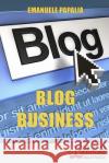 Blog Business: Come Creare un'Attività di Successo nell'Era del Web 2.0 Papalia, Emanuele 9788861741638 Bruno Editore