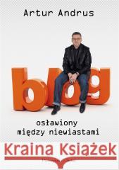 Blog osławiony między niewiastami Artur Andrus 9788382950182 Prószyński i S-ka - książka