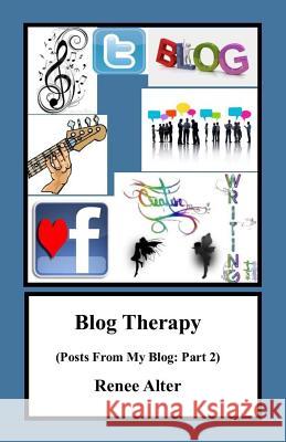 Blog Therapy: Posts From My Blog: Part 2 Alter, Renee 9781530791217 Createspace Independent Publishing Platform - książka
