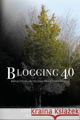 Blogging 40: Reflections on Telling Stockton's Stories Kenneth Tompkins, Robert Gregg 9781947889927 South Jersey Culture & History Center - książka