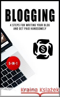 Blogging: 4 Steps for Writing Your Blog and Get Paid Handsomely Mark Gray 9781791914349 Independently Published - książka