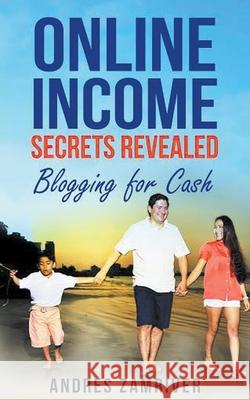 Blogging For Cash - First Edition Andres Zamriver 9781393370420 Andres Zamriver - książka