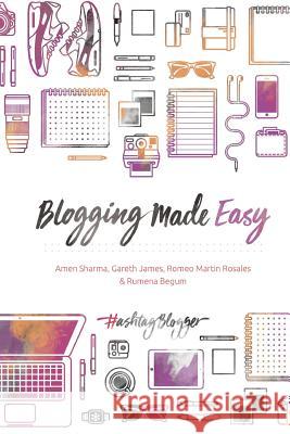 Blogging Made Easy Amen Sharma Gareth James Romeo Martin J. Rosales 9781537450568 Createspace Independent Publishing Platform - książka