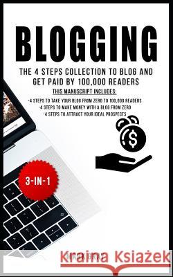 Blogging: The 4 Steps Collection to Blog and Get Paid by 100,000 Readers Mark Gray 9781792783821 Independently Published - książka