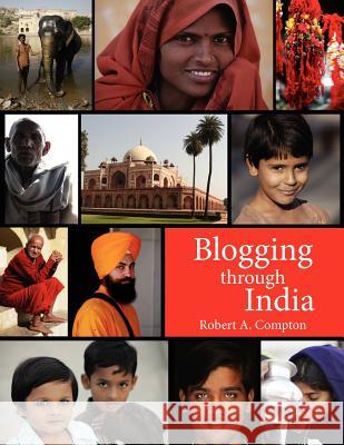 Blogging Through India Robert A. Compton 9781425978082 Authorhouse - książka