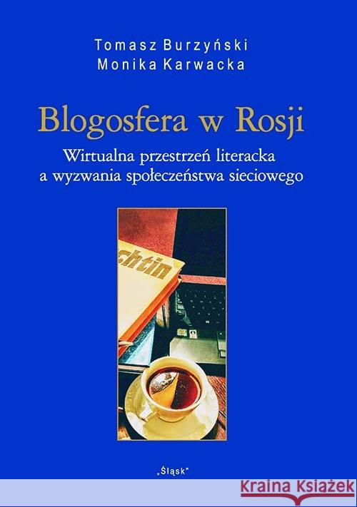 Blogosfera w Rosji Tomasz Burzyński, Monika Karwacka 9788381830478 Śląsk - książka