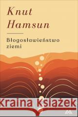 Błogosławieństwo ziemi Knut Hamsun 9788379543403 Miasto Książek - książka